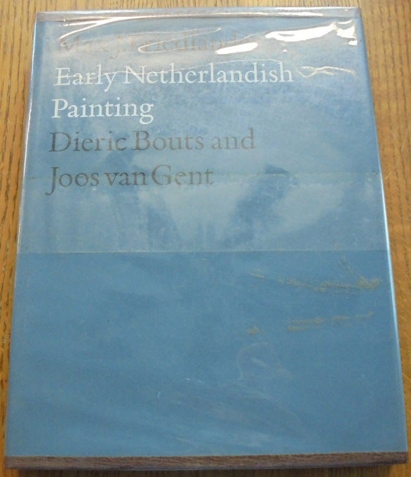 Item #156876 Early Netherlandish Painting, Volume III: Dieric Bouts and Joos van Gent. Max J. Friedländer, Nicole Veronee-Verhaegen.