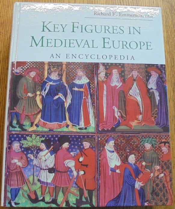 Item #156915 Key Figures in Medieval Europe: An Encyclopedia. Richard K. Emmerson.