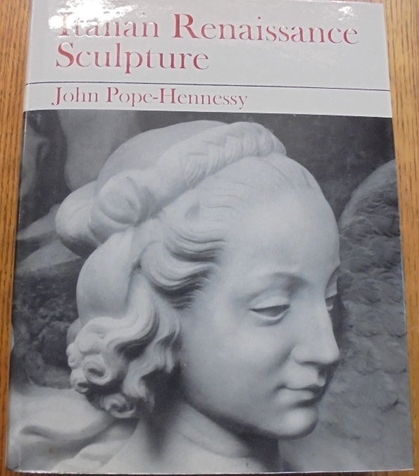 Item #156921 Italian Renaissance Sculpture (An Introduction to Italian Sculpture, Part II). John Pope-Hennessy.