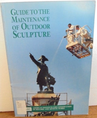 Item #156949 Guide to the Maintenance of Outdoor Sculpture. Virginia Naude, Glenn Wharton