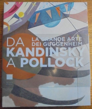 Item #156996 Da Kandinsky a Pollock. La grande arte dei Guggenheim. Luca Massimo Barbero