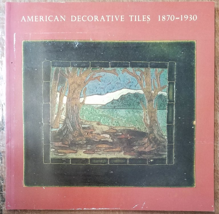 Item #157148 American Decorative Tiles, 1870-1930. Thomas P. Bruhn.