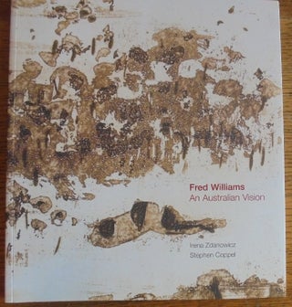 Item #157159 Fred Williams: An Australian Vision. Irena Zdanowicz, Stephen Coppel