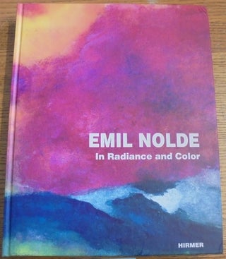 Item #157173 Emil Nolde: In Radiance and Color. Agnes Husslein-Arco, Stephan Koja