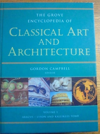 Item #157210 The Grove Encyclopedia of Classical Art and Architecture (2 Volumes). Gordon Campbell