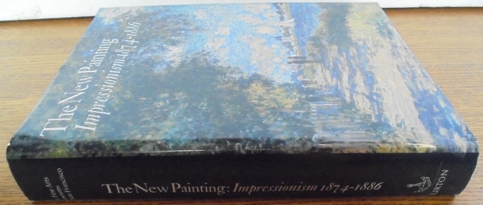 The New Painting: Impressionism, 1874-1886 | Charles S. Moffett