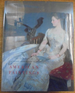 Item #157225 The collections of the Nelson-Atkins Museum of Art. American paintings to 1945 (2...