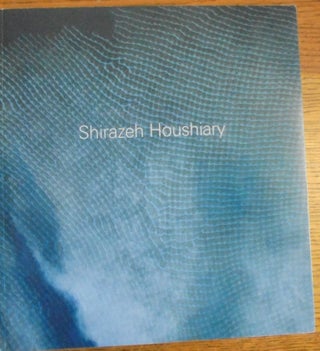 Item #157232 Shirazeh Houshiary: The Eye Fell in Love with the Ear. Paul Hills