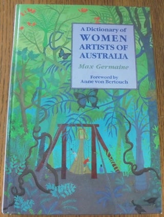 Item #157268 A Dictionary of Women Artists of Australia. Max Germaine