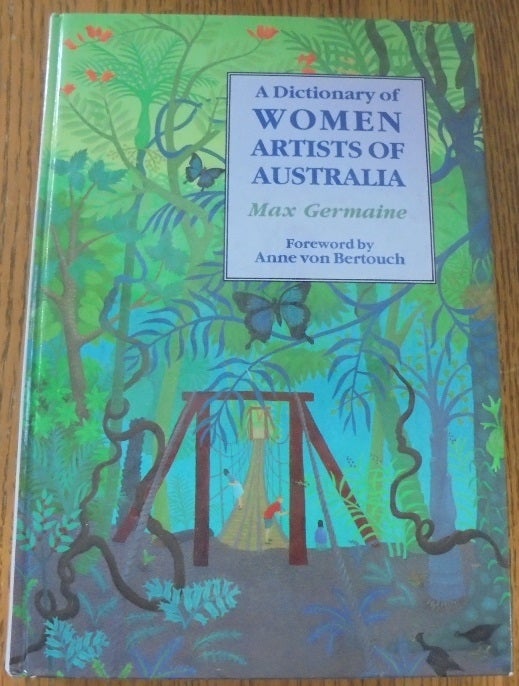 Item #157268 A Dictionary of Women Artists of Australia. Max Germaine.