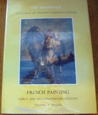 Item #157290 French Painting: Early and Mid-Nineteenth Century (The Hermitage Catalogue of...