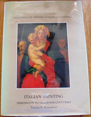 Item #157312 Italian Painting Thirteenth to Sixteenth Centuries. Tatyana K. Kustodieva