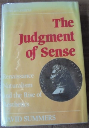 Item #157375 The Judgment of Sense: Renaissance Naturalism and the Rise of Aesthetics. David Summers