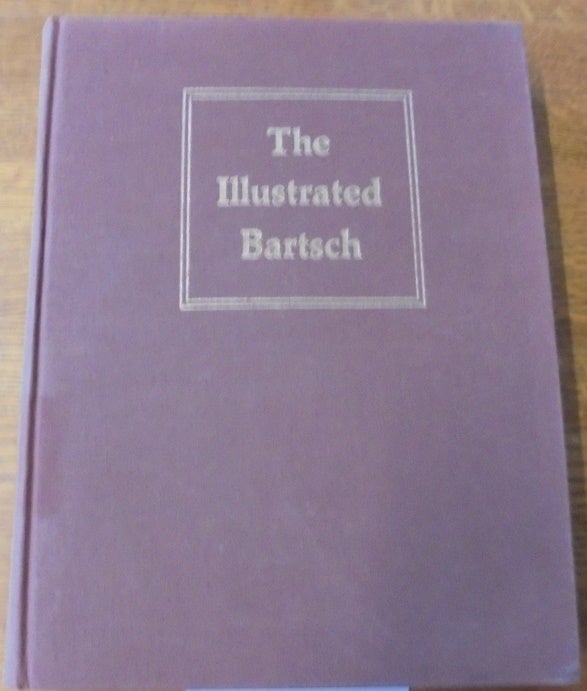 Item #157384 The Illustrated Bartsch, Volume 6, Commentary. Adam von Bartsch, Walter L. Strauss, Catherine Levesque.