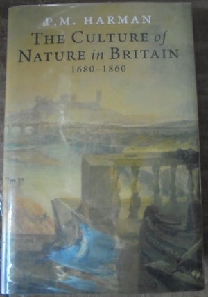 Item #157396 The Culture of Nature in Britain 1680-1860. P. M. Harman