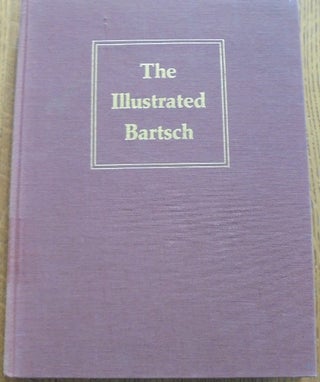 Item #157402 The Illustrated Bartsch, Volume 15. Adam von Bartsch, Walter L. Strauss, Robert A. Koch