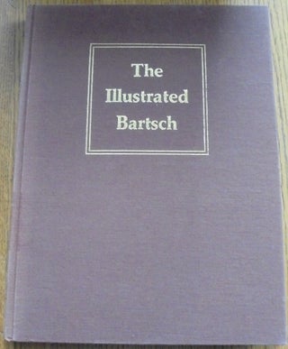 Item #157411 The Illustrated Bartsch, Volume 16. Adam von Bartsch, Walter L. Strauss, Robert A. Koch