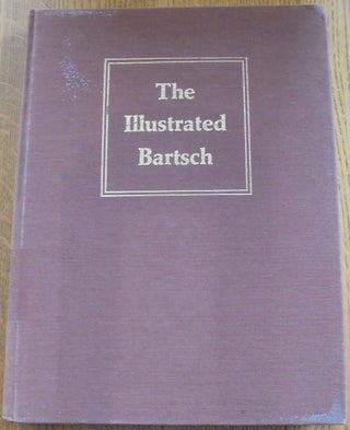 Item #157412 The Illustrated Bartsch, Volume 17. Adam von Bartsch, Walter L. Strauss, Robert A. Koch
