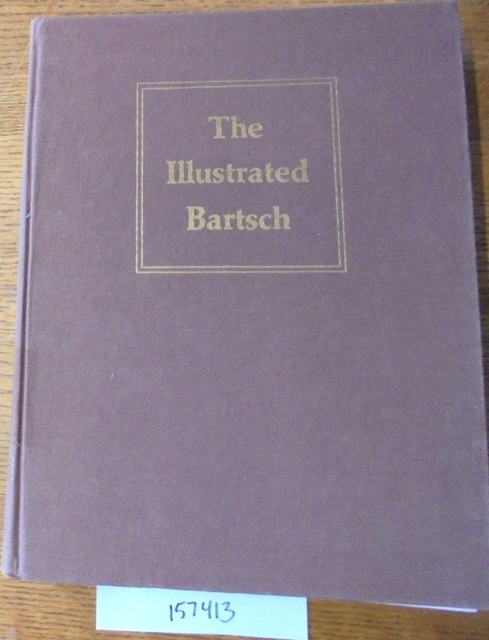 Item #157413 The Illustrated Bartsch, Volume 18. Adam von Bartsch, Walter L. Strauss, Jane S. Peters.