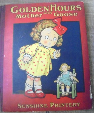 Item #157485 Golden Hours from Mother Goose. George Clinton Batcheller, LLD