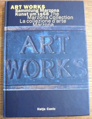 Item #157530 Art Works: Sammlung Marzona: Kunst um 1968 = The Marzona Collection: art around 1968...
