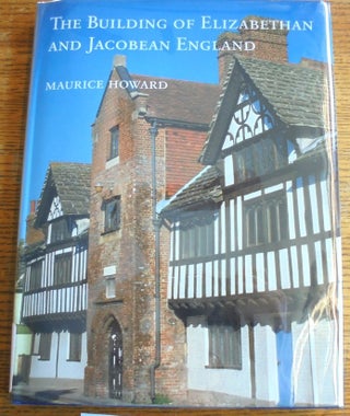 Item #157596 The Building of Elizabethan and Jacobean England. Maurice Howard