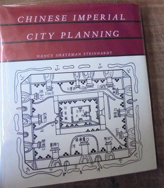 Item #157612 Chinese Imperial City Planning. Nancy Shatzman Steinhardt