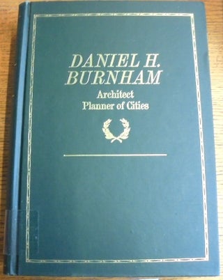 Item #157641 Daniel H. Burnham, Architect, Planner of Cities (Two Volumes in One). Charles Moore