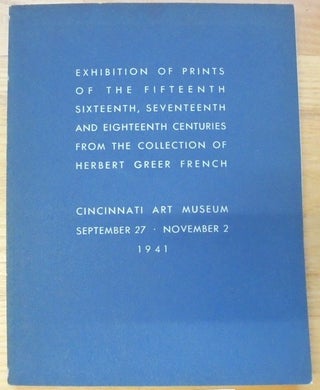 Item #157675 Exhibition of Prints of the Fifteenth, Sixteenth, Seventeenth and Eighteenth...