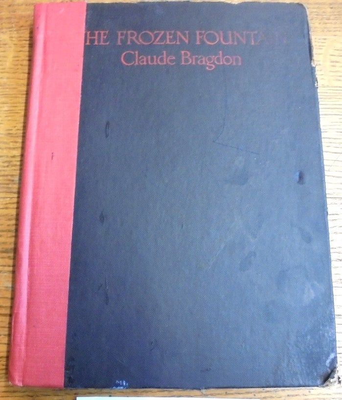 Item #157687 The Frozen Fountain: Being Essays on Architecture and the Art of Design in Space. Claude Bragdon.