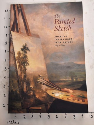 Item #157689 The Painted Sketch: American Impressions from Nature, 1830-1880. Eleanor Jones Harvey