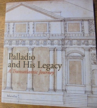 Item #157755 Palladio and His Legacy: A Transatlantic Journey. Charles Hind, Irena Murray
