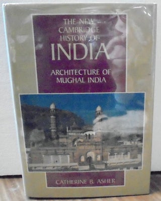 Item #157769 The New Cambridge History of India, Volume 1.4: Architecture of Mughal India....