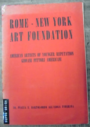 Item #157797 Rome - New York Art Foundation: American Artists of Younger Reputation = Giovani...