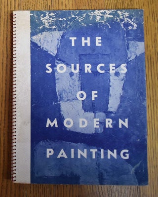Item #157801 The Sources of Modern Painting : a Loan Exhibition Assembled from American Public...