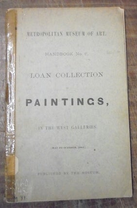 Item #157889 Metropolitan Museum of art : handbook no. 6 : loan collection of paintings and...