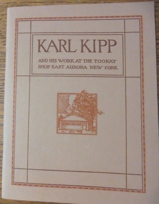 Item #157937 Karl Kipp and his work at the Tookay Shop, East Aurora, New York