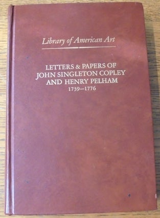 Item #157954 Letters & Papers of John Singleton Copley and Henry Pelham, 1739-1776 (Library of...