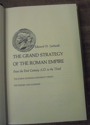 The Grand Strategy of the Roman Empire from the First Century A.D. to the Third