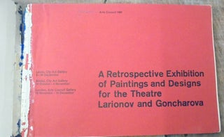A Retrospective Exhibition of Paintings and Designs for the Theatre. Larionov and Goncharova