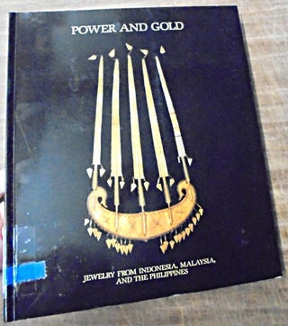 Item #158119 Power and Gold: Jewelry From Indonesia, Malaysia, and The Philippines From the...
