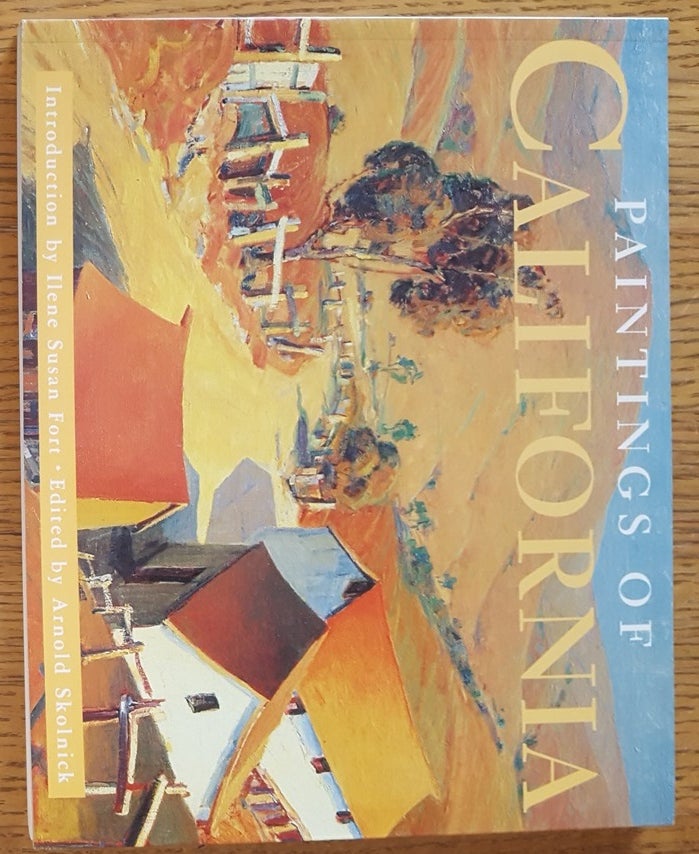 Item #158140 Paintings of California. Arnold Skolnik, Ilene Susan Fort, introduction.