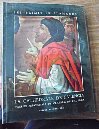 Item #158145 Les Primitifs Flamands: La Cathedrale de Palencia: L'Eglise Paroissiale de Cervera...