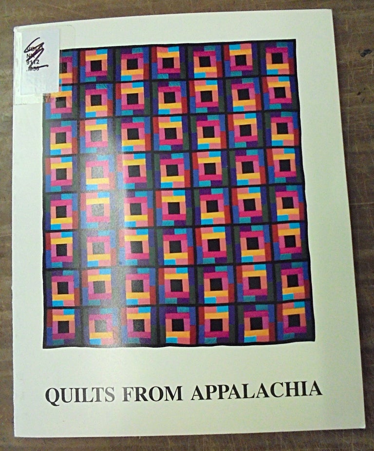 Item #158156 Quilts from Appalachia: An Exhibition Sponsored by the Palmer Museum of Art, Penn State, and Central Pennsylvania Village Crafts, Inc. Patricia Miner Macneal, Maude Southwell Wahlman.
