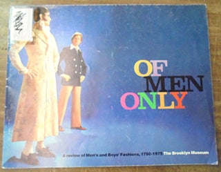 Item #158157 Of Men Only: A review of men's and boys' fashions, 1750-1975. Michael Botwinick,...