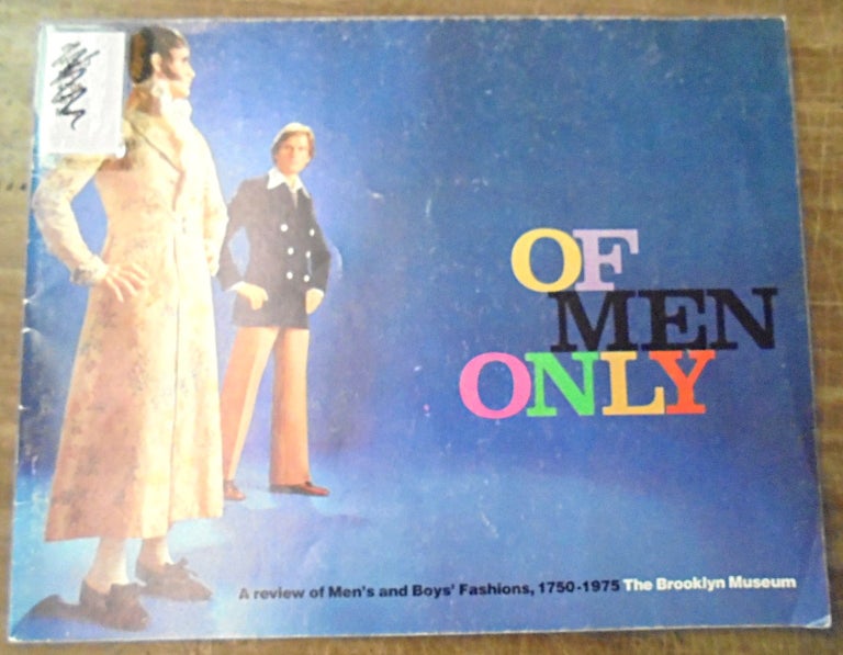 Item #158157 Of Men Only: A review of men's and boys' fashions, 1750-1975. Michael Botwinick, Elizabeth Ann Coleman.