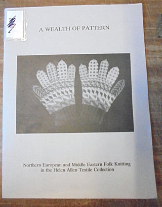 Item #158187 A Wealth of Pattern: Northern European And Middle Eastern Folk Knitting In The Helen...