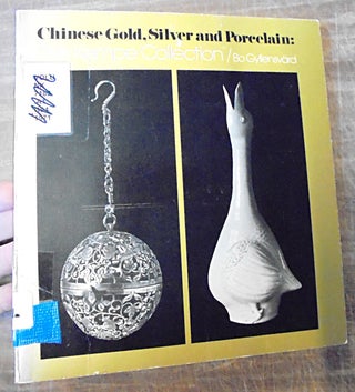 Item #158191 Chinese Gold, Silver and Porcelain: The Kempe Collection. Bo Gyllensvard