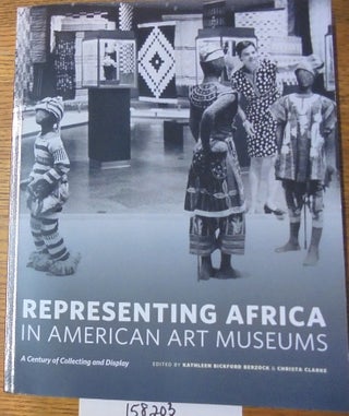 Item #158203 Representing Africa in American Art Museums: A Century of Collecting and Display....
