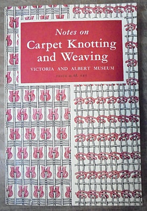Item #158216 Notes on Carpet Knotting and Weaving. C. E. C. Tattersall
